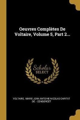 Buy Oeuvres Completes De Voltaire Volume 5 Part 2 By Voltaire With