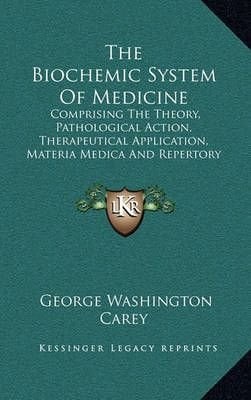 Buy Biochemic System Of Medicine By Carey With Free Delivery Wordery