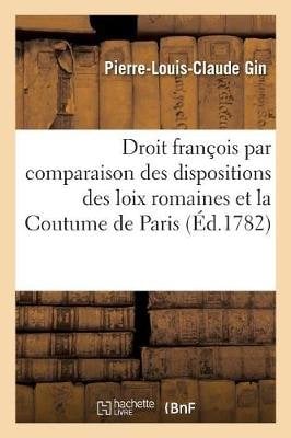 Buy Analyse Raisonn E Du Droit Fran Ois Par La Comparaison Des