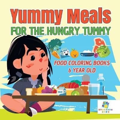 Buy Yummy Meals for the Hungry Tummy Food Coloring Books 6 Year Old by