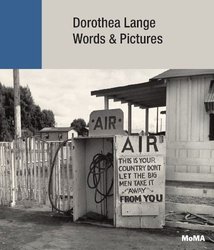 Dorothea Lange: Words + Pictures by Sarah Hermanson Meister