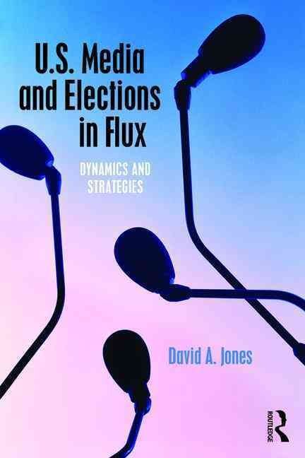 U.S. Media and Elections in Flux