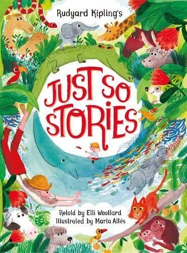 Buy Rudyard Kipling's Just So Stories by Elli Woollard (author), Marta ...