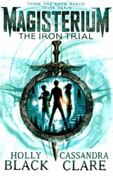Magisterium: The Iron Trial by Cassandra Clare