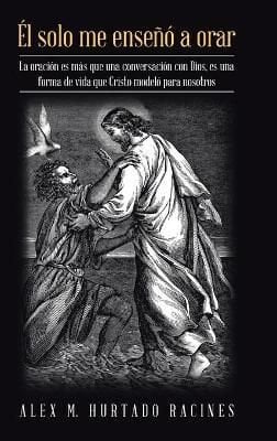 Buy El Solo Me Enseno a Orar by Alex M Hurtado Racines With Free Delivery |  