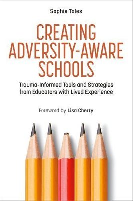 Creating Adversity-Aware Schools by Sophie Tales and Lisa Cherry