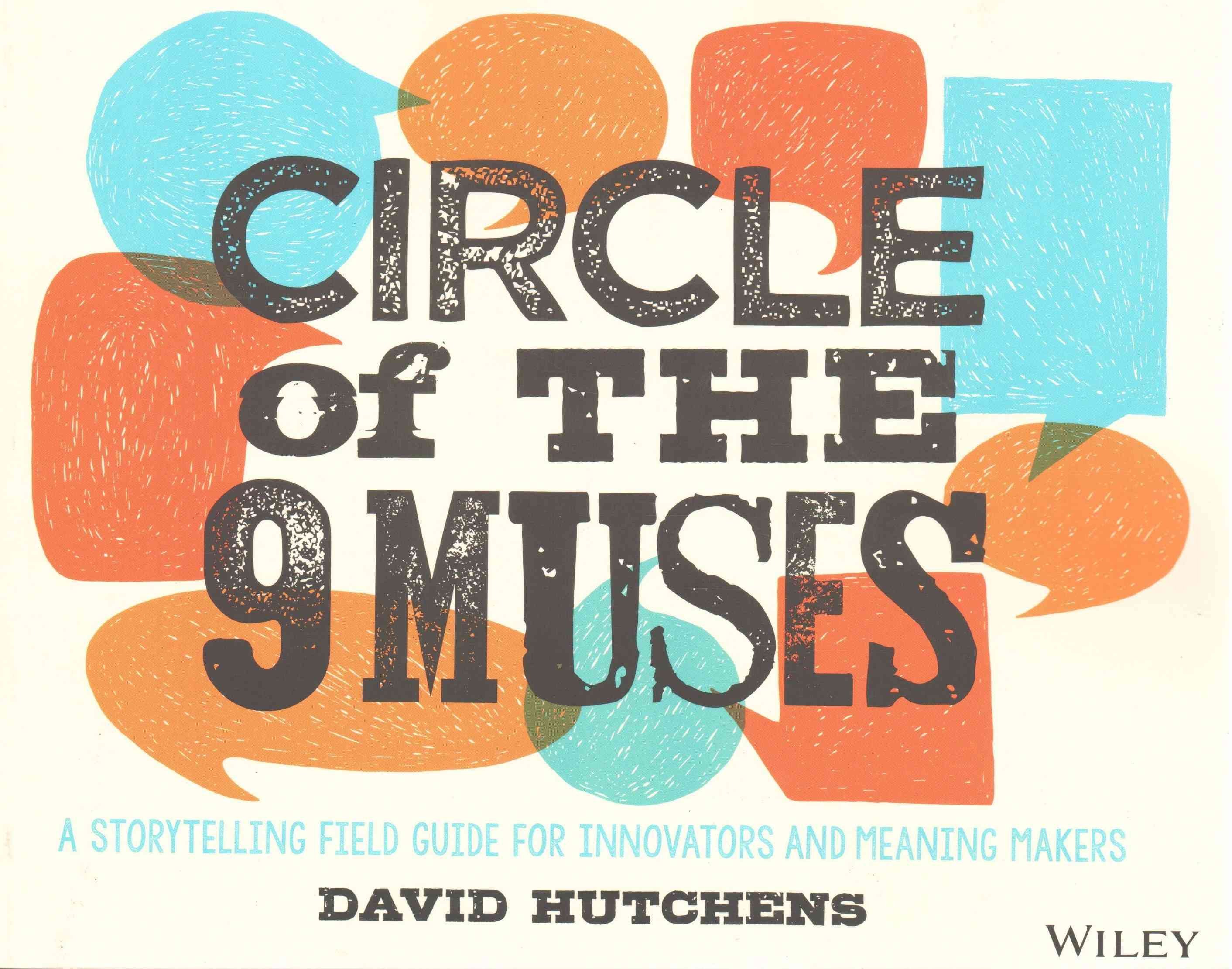 Circle of the 9 Muses - A Storytelling Field Guide for Innovators and Meaning Makers
