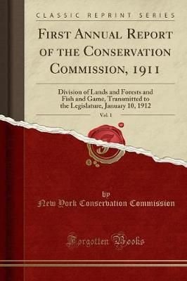First Annual Report of the Conservation Commission, 1911, Vol. 1