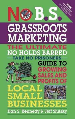 Buy No B S Grassroots Marketing By Dan S Kennedy With