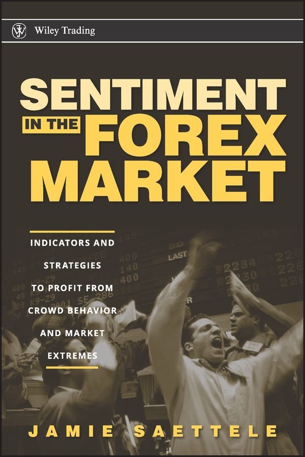 Sentiment in the Forex Market - Indicators and Strategies To Profit from Crowd Behavior and Market Extremes