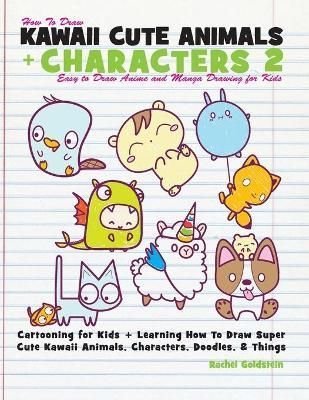 Buy How to Draw Kawaii Cute Animals + Characters 2 by Goldstein ...