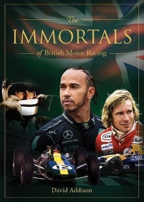 Immortals of British Motor Racing by David Addison