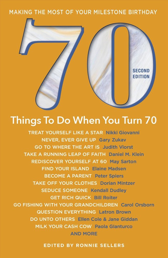 Buy 70 Things to Do When You Turn 70 by Ronnie Sellers With Free