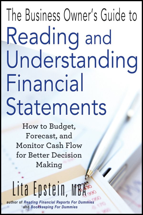 The Business Owner's Guide to Reading and Understanding Financial Statements - How to Budget Forecast and Monitor Cash Flow for Better Decision