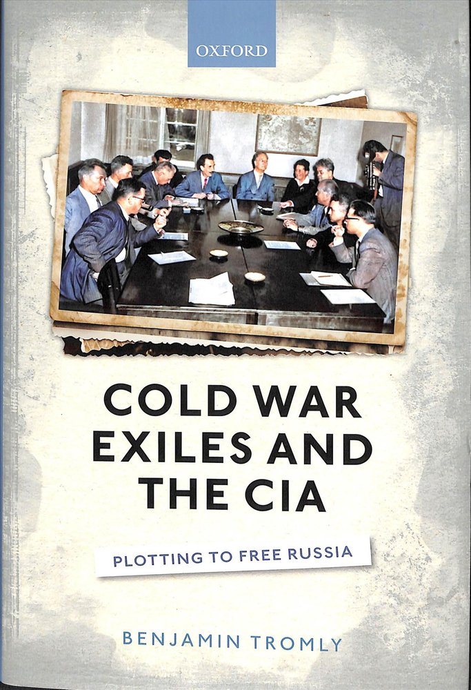 Buy Cold War Exiles And The CIA By Benjamin Tromly With Free Delivery   Cold War Exiles And The Cia Benjamin Tromly 9780198840404 