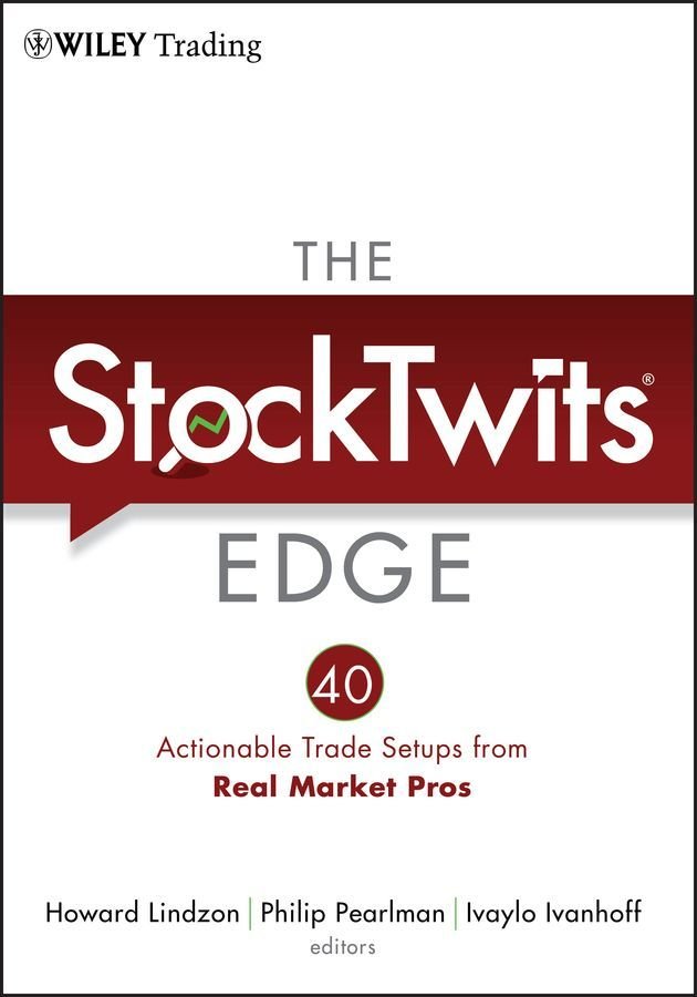 The StockTwits Edge - 40 Actionable Trade Setups from Real Market Pros