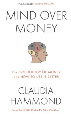 Buy Mind Over Money By Claudia Hammond With Free Delivery Wordery Com