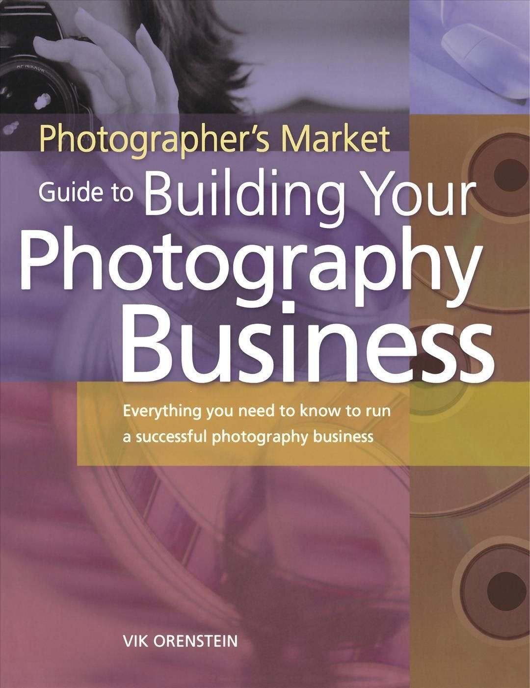 Photographer's Market Guide to Building Your Photography Business