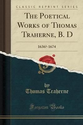 The Poetical Works of Thomas Traherne, B. D