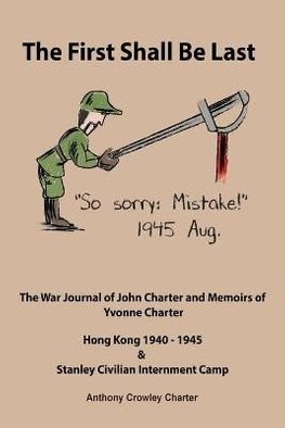 The First Shall Be Last The War Journal of John Charter and Memoirs of Yvonne Charter