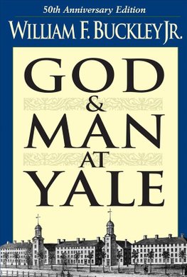 God and Man at Yale The Superstitions of Academic Freedom