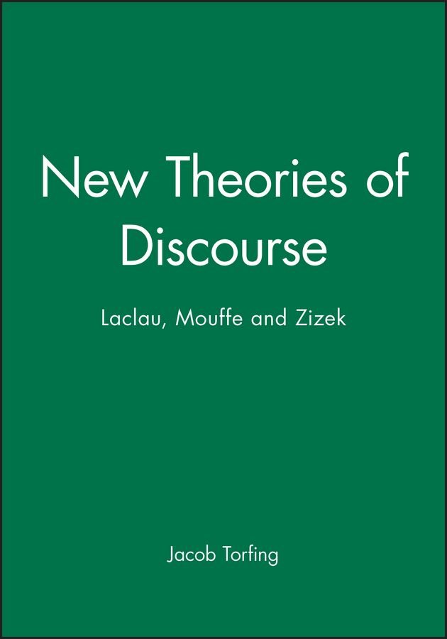 New Theories of Discourse: Laclau, Mouffe and Zizek