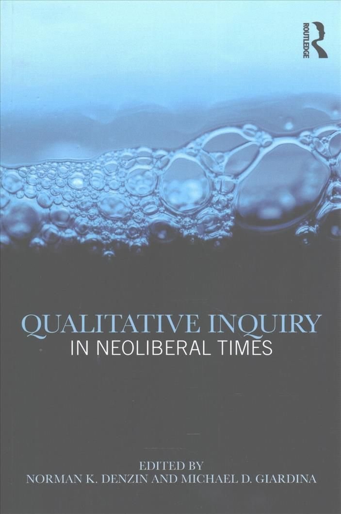 Qualitative inquiry in neoliberal times