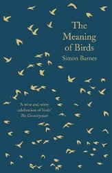 Meaning of Birds by Simon Barnes