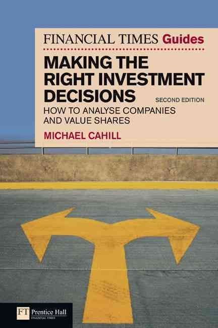 Financial Times Guide to Making the Right Investment Decisions, The