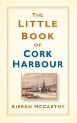 Little Book of Cork Harbour by Kieran McCarthy