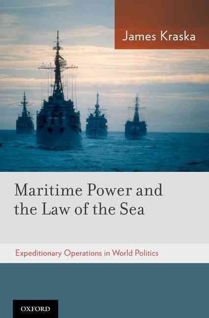 Maritime Power and the Law of the Sea: