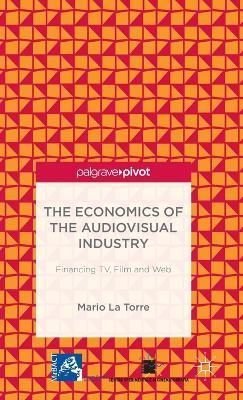 The Economics of the Audiovisual Industry: Financing TV, Film and Web
