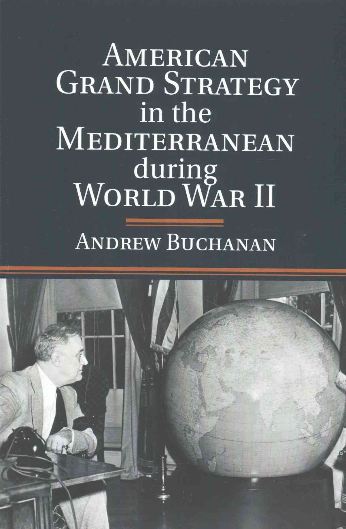 American Grand Strategy in the Mediterranean during World War II