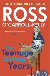 Ross O'Carroll-Kelly: The Teenage Dirtbag Years by Ross O'Carroll-Kelly