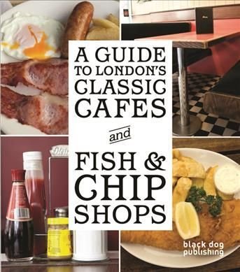 Guide to London's Classic Cafes and Fish and Chip Shops
