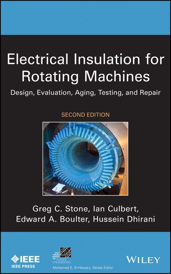 Electrical Insulation for Rotating Machines - Design, Evaluation, Aging, Testing, and Repair 2e