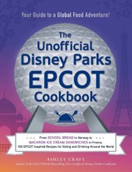 Unofficial Disney Parks EPCOT Cookbook by Ashley Craft