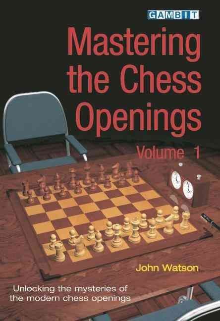 Mastering the Chess Openings: v. 1
