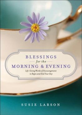 Buy Blessings for the Morning and Evening by Susie Larson With Free ...