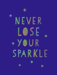 Never Lose Your Sparkle by Summersdale Publishers
