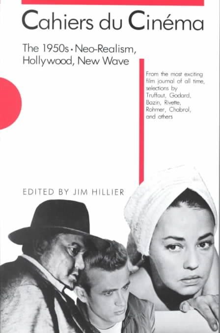 Cahiers du Cinema: The 1950s: Neo-Realism, Hollywood, New Wave 1