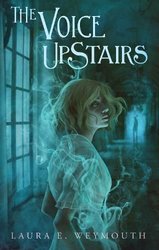 Voice Upstairs by Laura E. Weymouth