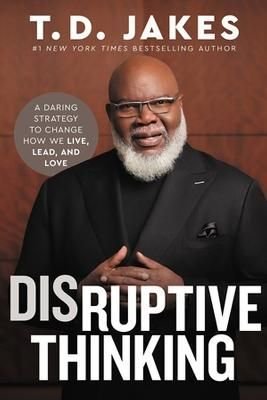 Disruptive Thinking by Nick Chiles and T. D. Jakes