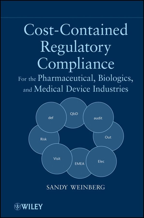 Cost-Contained Regulatory Compliance - For the Pharmaceutical, Biologics and Medical Device Industries