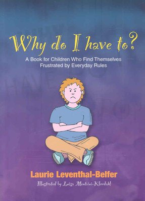Why Do I Have To? by Luisa Montaini-Klovdahl and Laurie Leventhal-Belfer