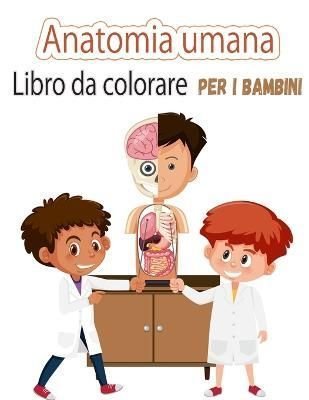 Buy Libro da colorare di anatomia umana per bambini by Moralle With Free  Delivery