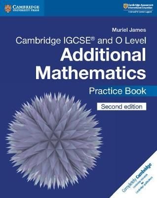 Cambridge IGCSE (R) and O Level Additional Mathematics Practice Book
