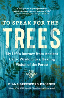 To Speak for the Trees by Diana Beresford-Kroeger