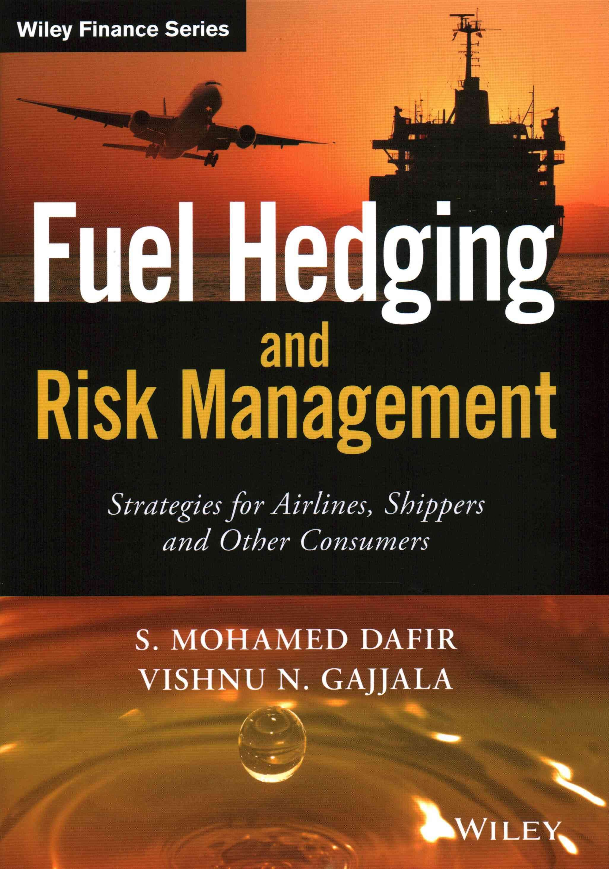 Fuel Hedging And Risk Management - Strategies For Airlines, Shippers And Other Consumers