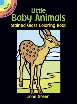 Download Buy Little Baby Animals Stained Glass Colouring Book By John Green With Free Delivery Wordery Com